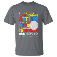 Embrace Autism T Shirt I Love Some With Autism To The Moon And Back To Infinity And Beyond - Wonder Print Shop