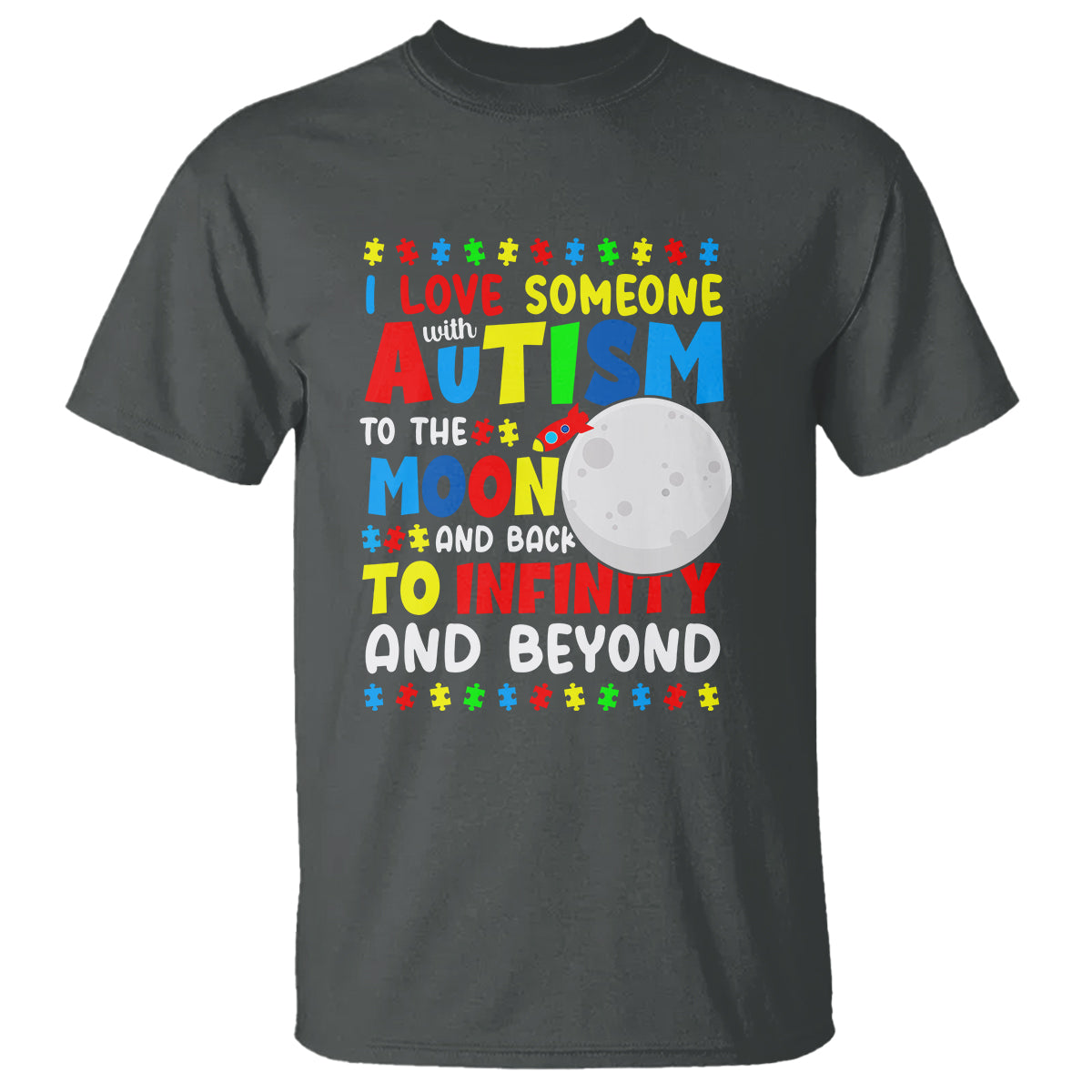 Embrace Autism T Shirt I Love Some With Autism To The Moon And Back To Infinity And Beyond - Wonder Print Shop