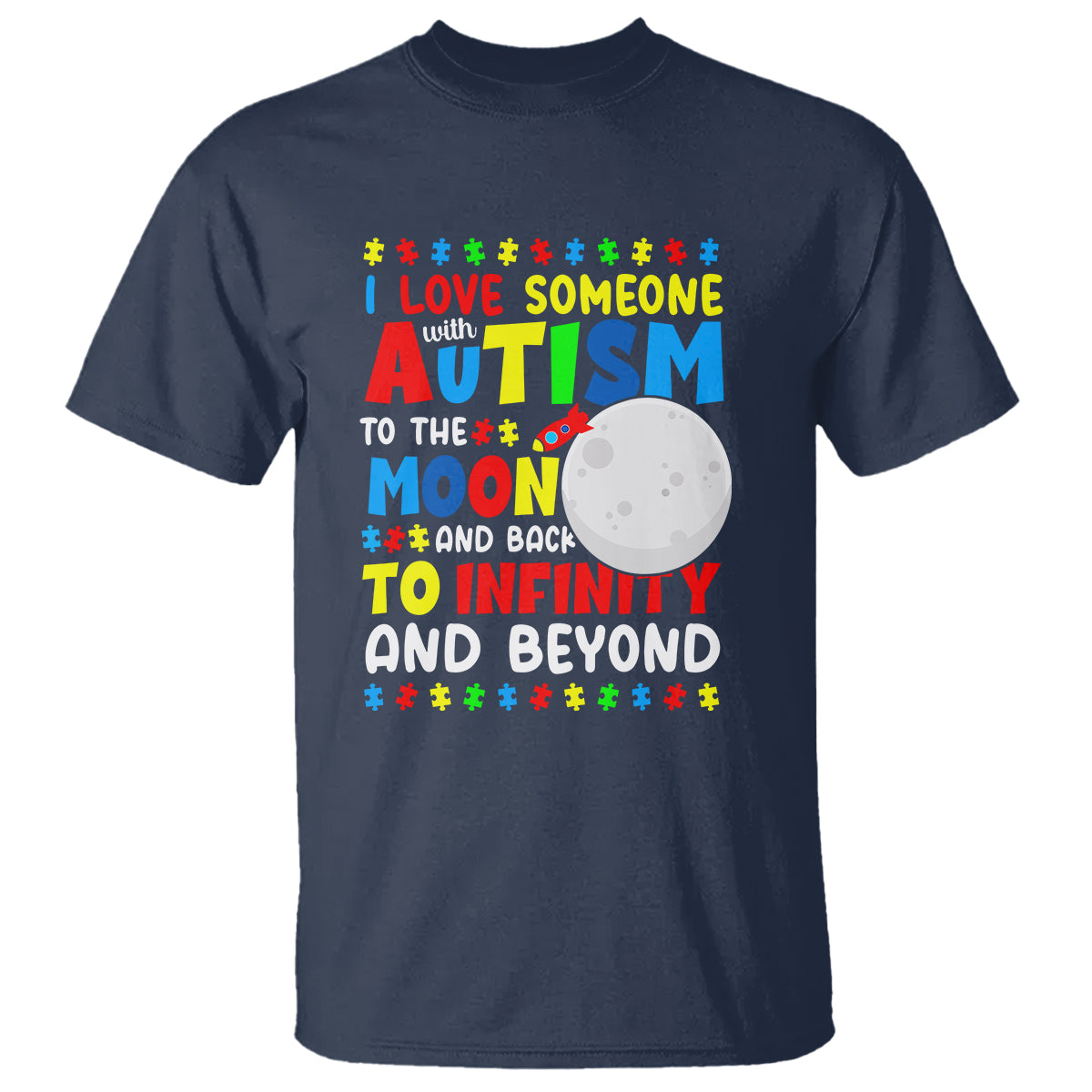 Embrace Autism T Shirt I Love Some With Autism To The Moon And Back To Infinity And Beyond - Wonder Print Shop