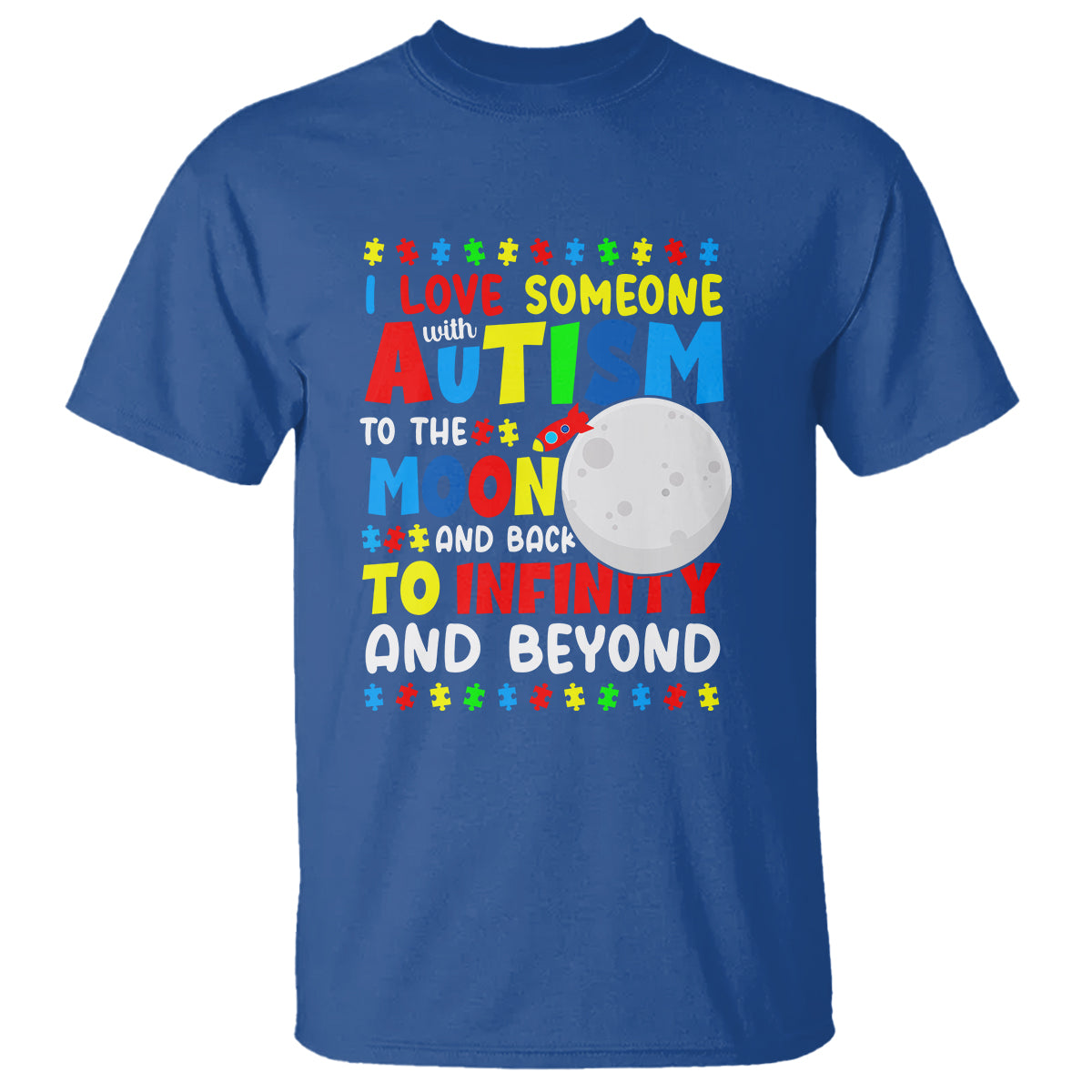 Embrace Autism T Shirt I Love Some With Autism To The Moon And Back To Infinity And Beyond - Wonder Print Shop
