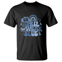 Autism Awareness T Shirt In April We Wear Blue Rainbow Retro Groovy - Wonder Print Shop