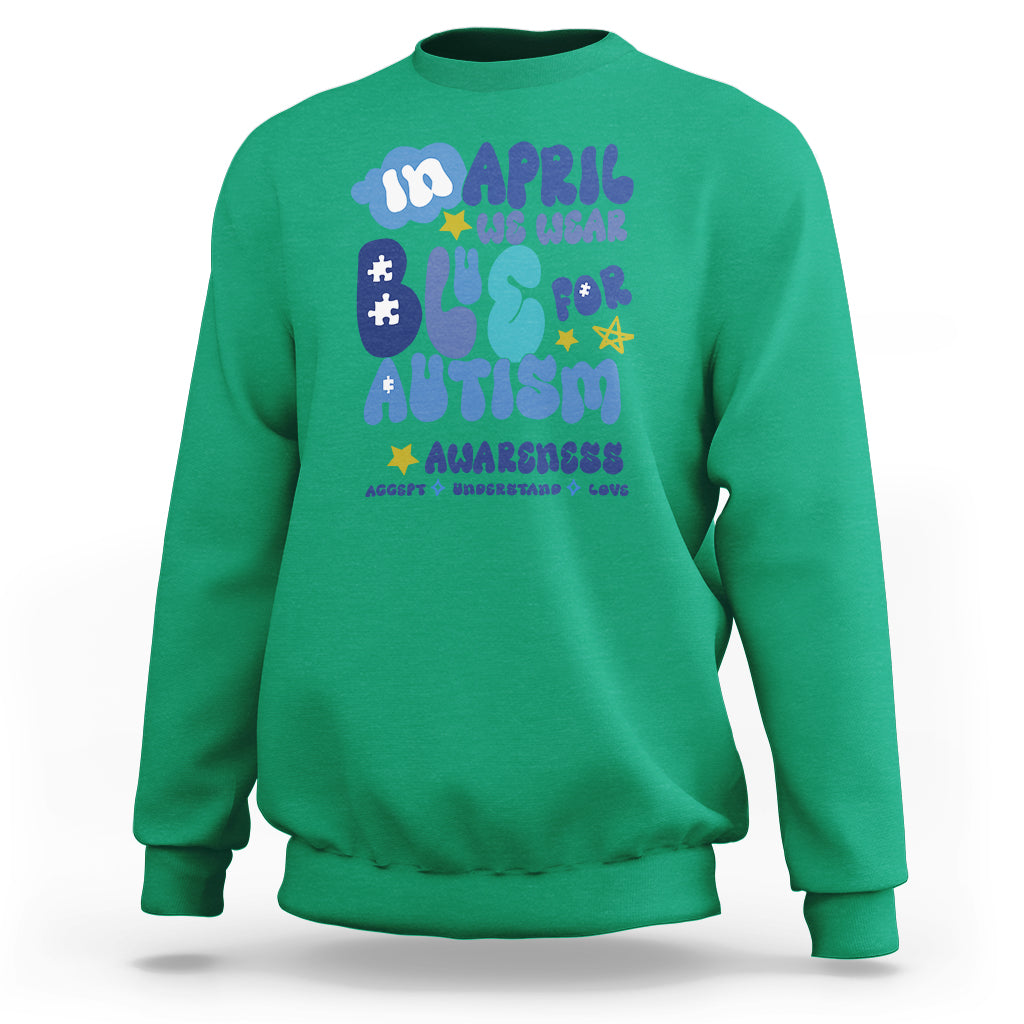 Autism Awareness Sweatshirt In April We Wear Blue Accept Understand Love - Wonder Print Shop