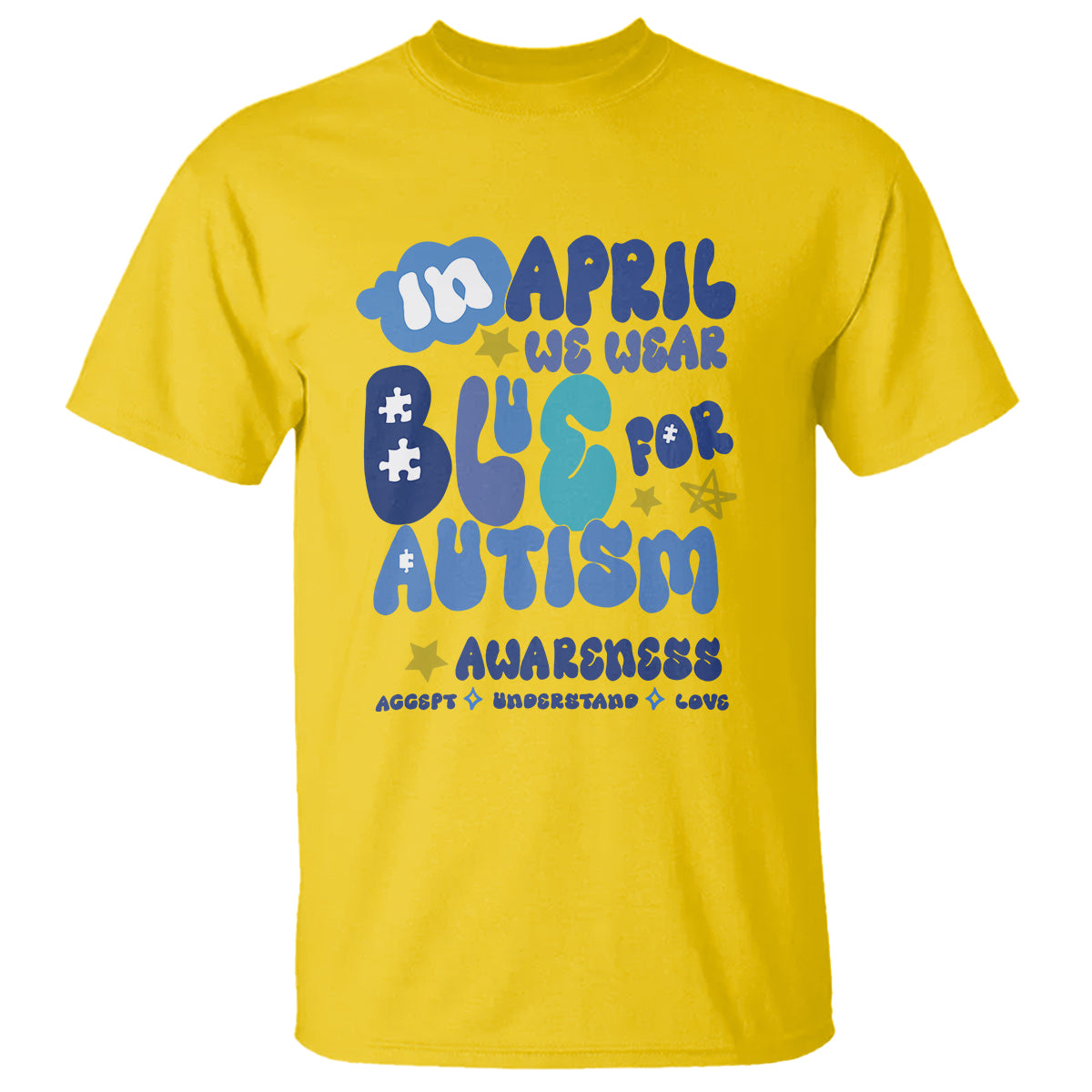 Autism Awareness T Shirt In April We Wear Blue Accept Understand Love - Wonder Print Shop