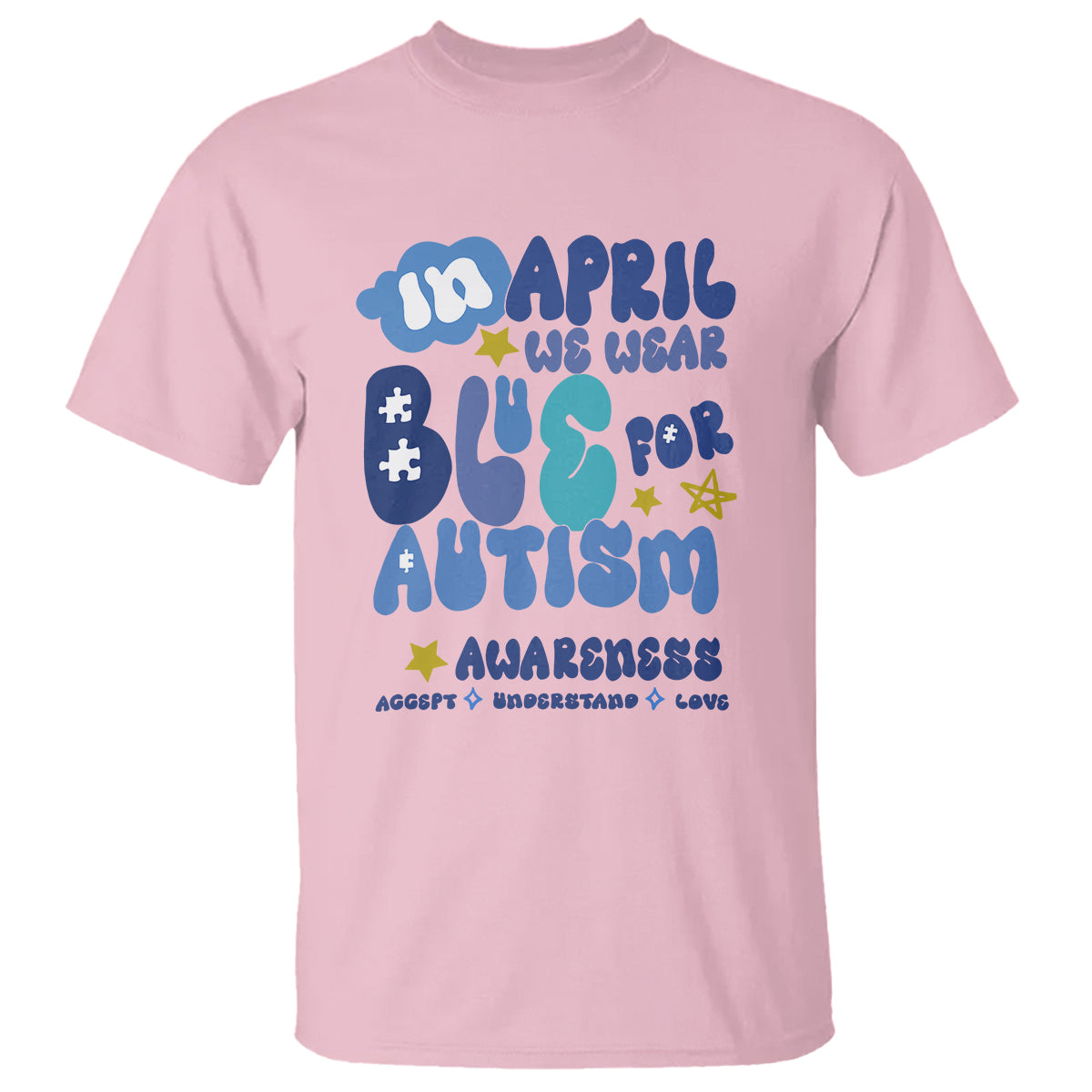 Autism Awareness T Shirt In April We Wear Blue Accept Understand Love - Wonder Print Shop