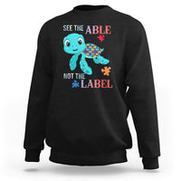 Turtle Autism Sweatshirt See The Able Not The Label Puzzle Pieces - Wonder Print Shop