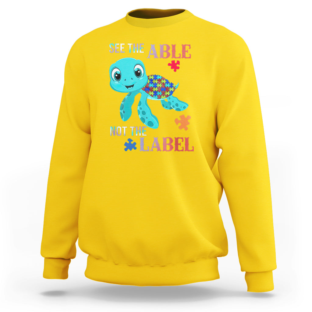 Turtle Autism Sweatshirt See The Able Not The Label Puzzle Pieces - Wonder Print Shop