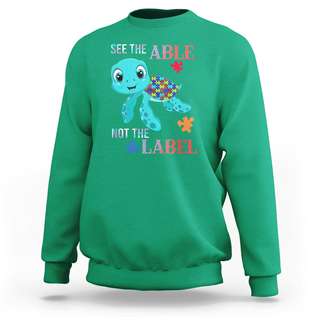 Turtle Autism Sweatshirt See The Able Not The Label Puzzle Pieces - Wonder Print Shop