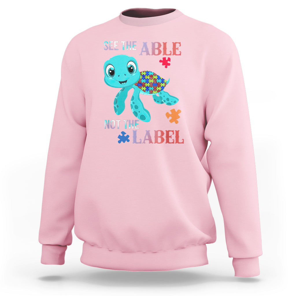 Turtle Autism Sweatshirt See The Able Not The Label Puzzle Pieces - Wonder Print Shop