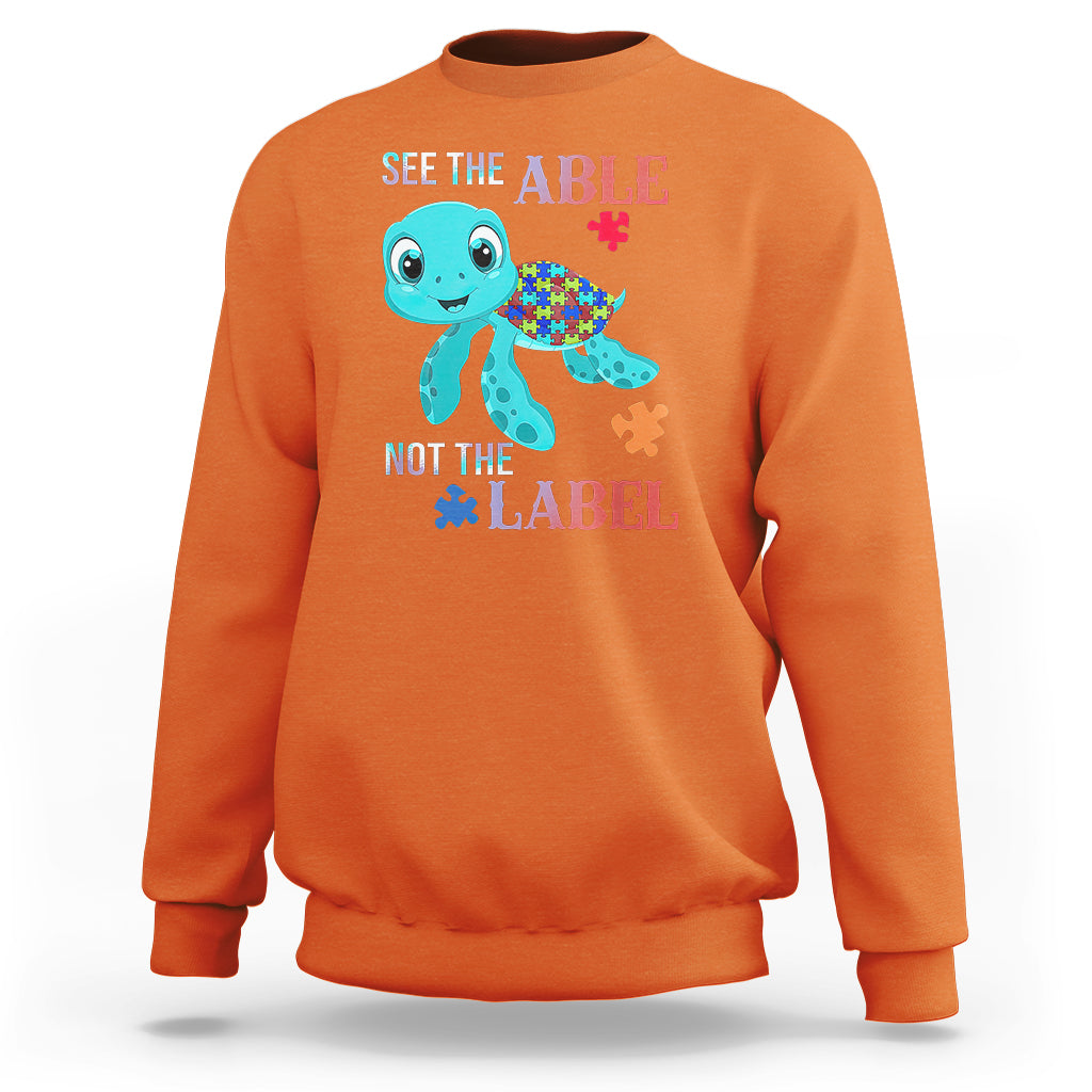 Turtle Autism Sweatshirt See The Able Not The Label Puzzle Pieces - Wonder Print Shop