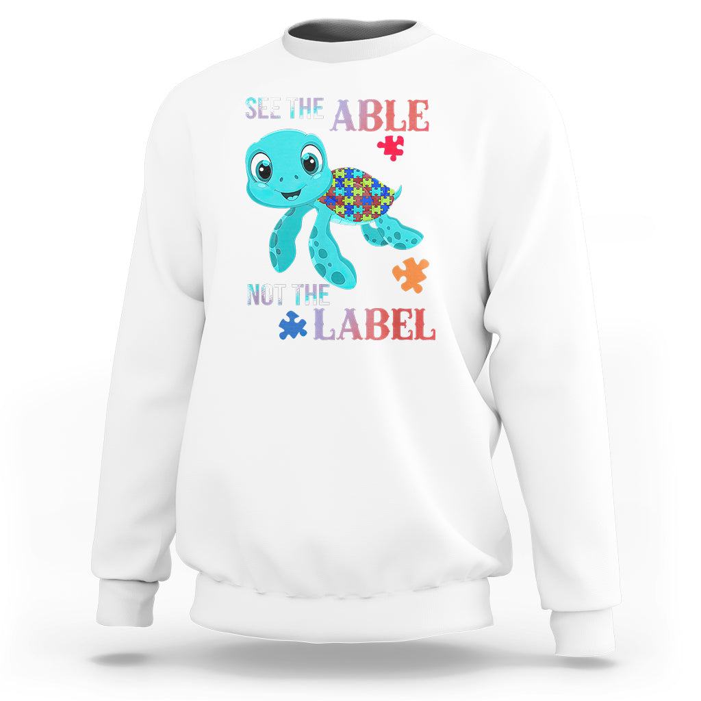 Turtle Autism Sweatshirt See The Able Not The Label Puzzle Pieces - Wonder Print Shop