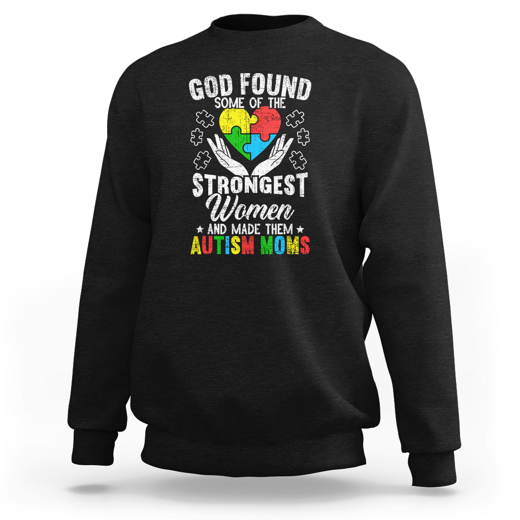Autism Mom Sweatshirt God Found Some Of The Strongest Women - Wonder Print Shop