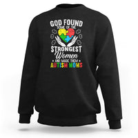 Autism Mom Sweatshirt God Found Some Of The Strongest Women - Wonder Print Shop
