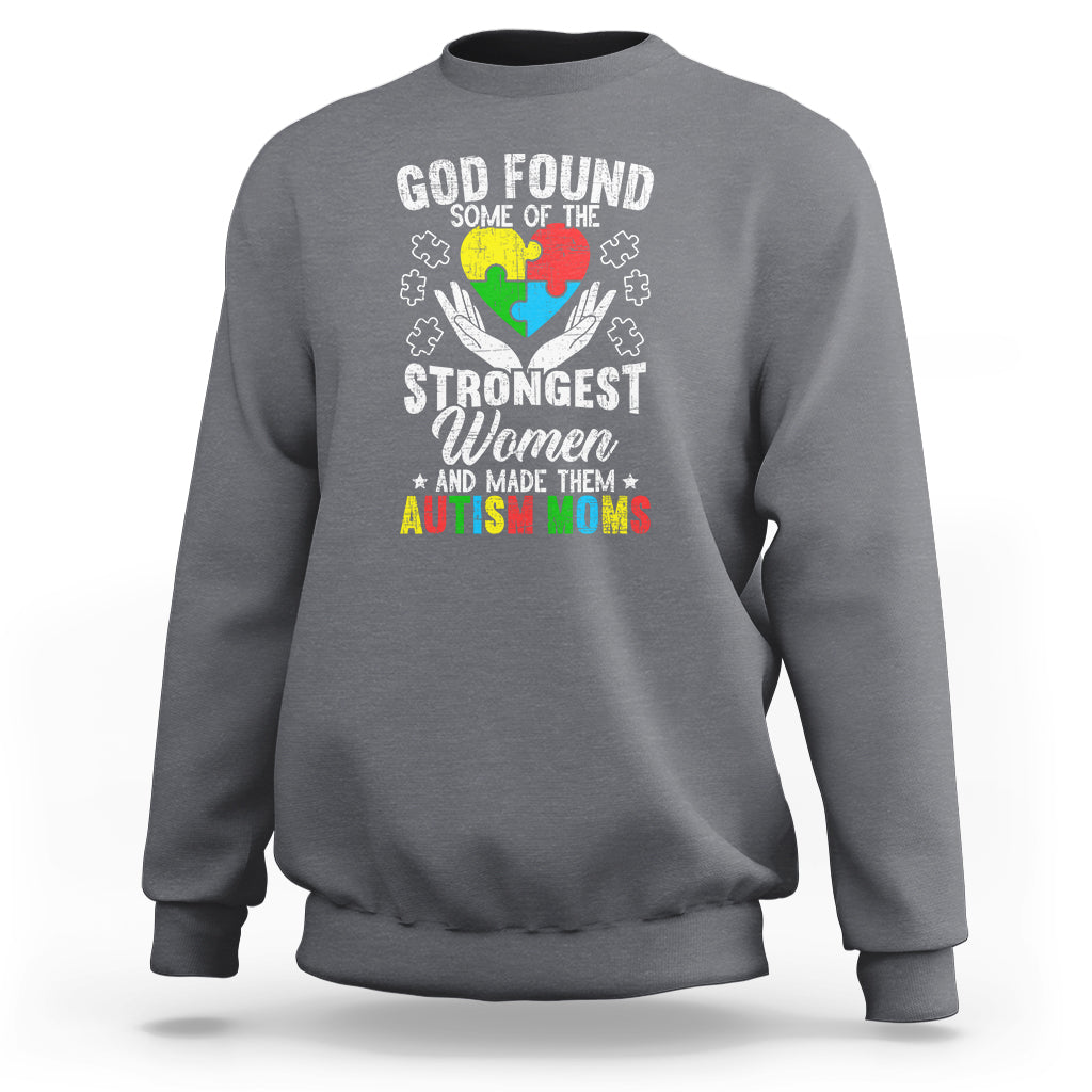 Autism Mom Sweatshirt God Found Some Of The Strongest Women - Wonder Print Shop