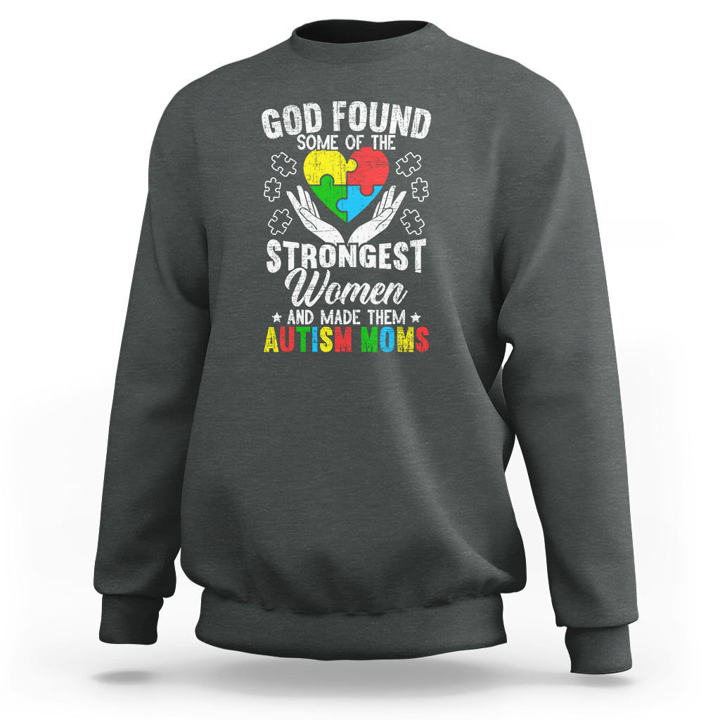 Autism Mom Sweatshirt God Found Some Of The Strongest Women - Wonder Print Shop
