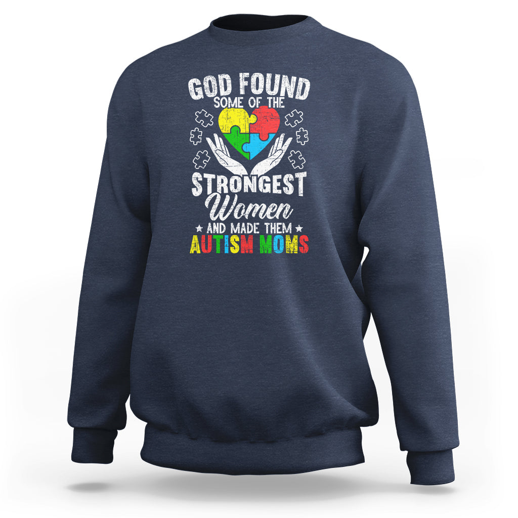 Autism Mom Sweatshirt God Found Some Of The Strongest Women - Wonder Print Shop