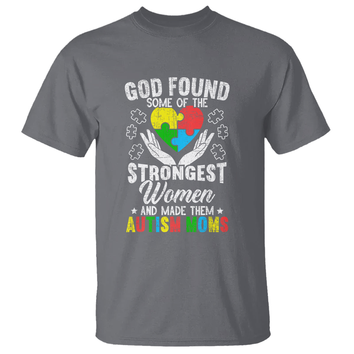 Autism Mom T Shirt God Found Some Of The Strongest Women - Wonder Print Shop