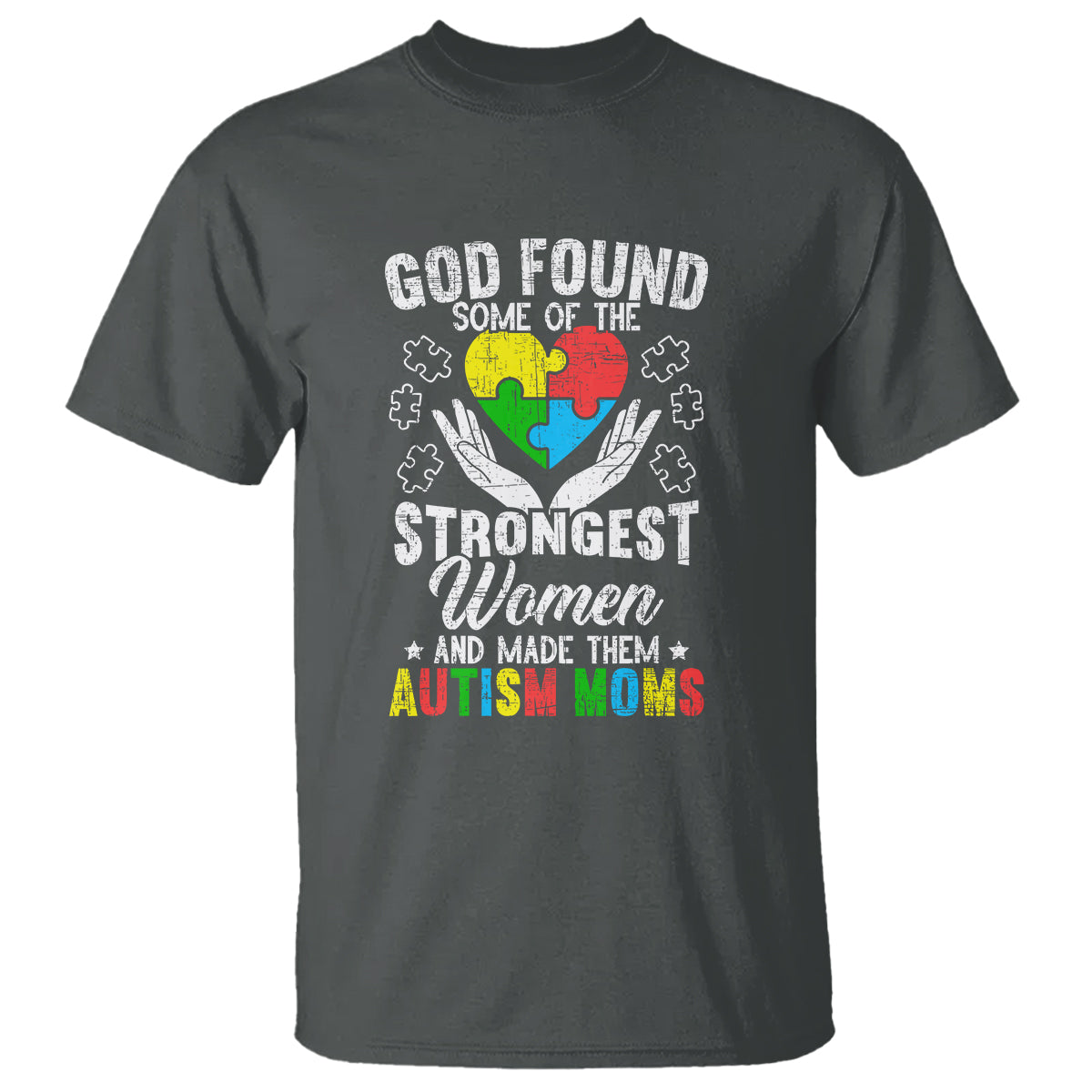 Autism Mom T Shirt God Found Some Of The Strongest Women - Wonder Print Shop