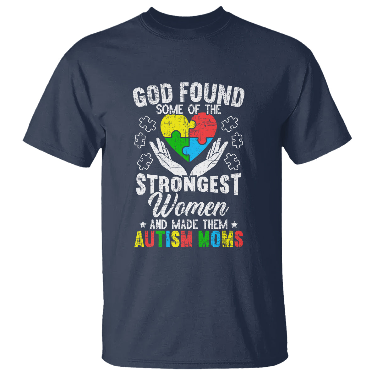 Autism Mom T Shirt God Found Some Of The Strongest Women - Wonder Print Shop