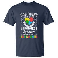 Autism Mom T Shirt God Found Some Of The Strongest Women - Wonder Print Shop