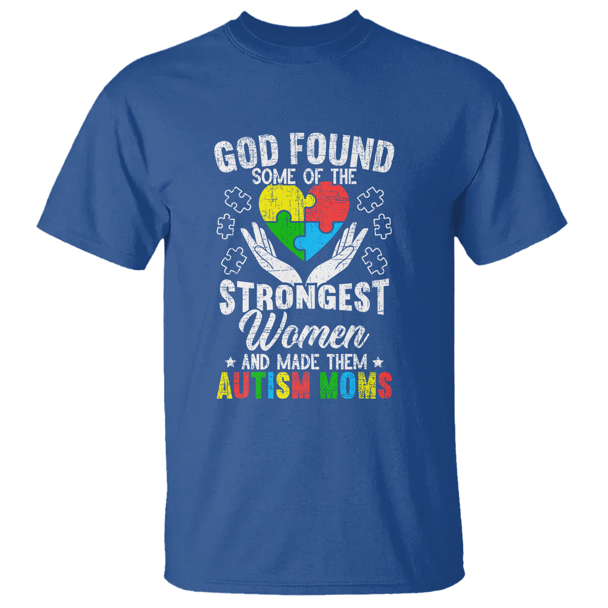 Autism Mom T Shirt God Found Some Of The Strongest Women - Wonder Print Shop