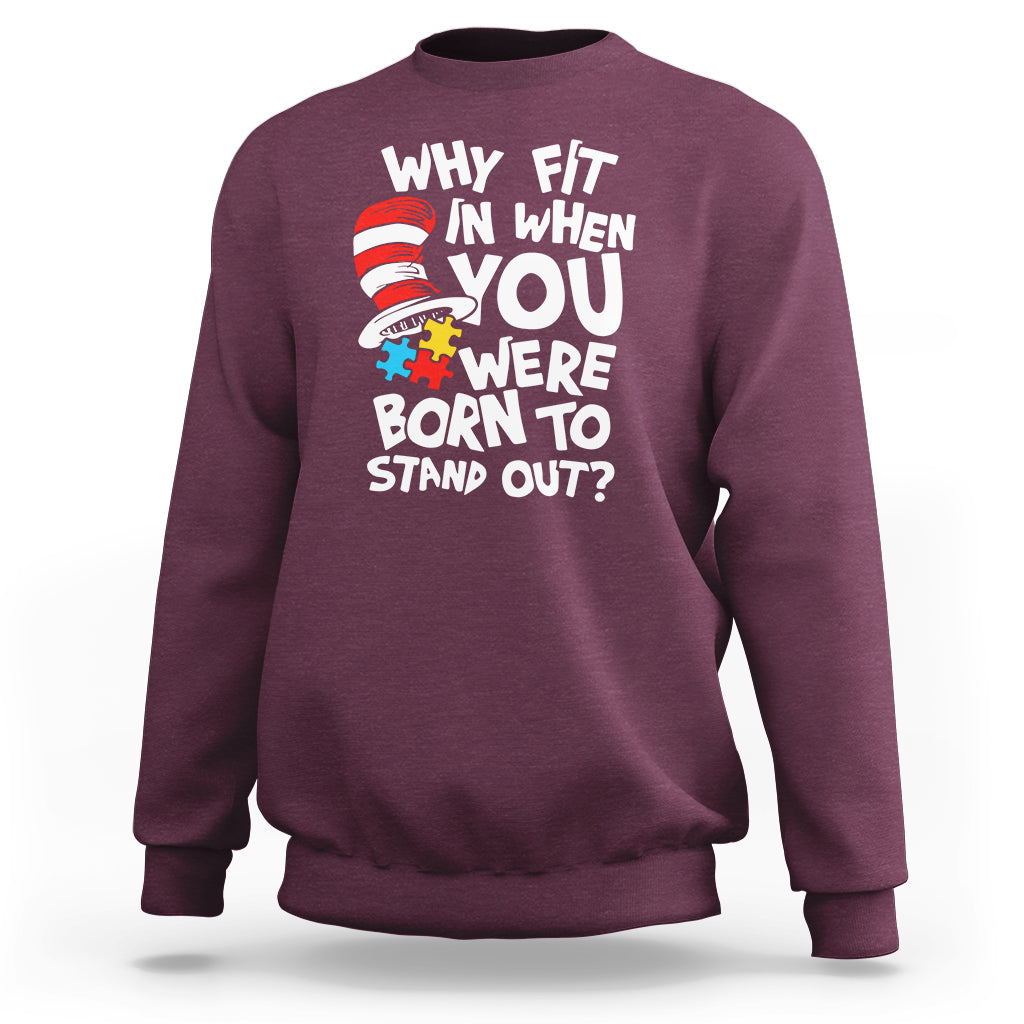 Proud Autism Sweatshirt Why Fit In When You Were Born To Stand Out - Wonder Print Shop