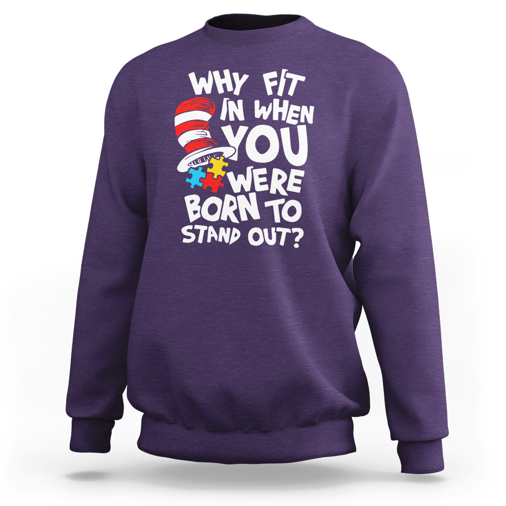 Proud Autism Sweatshirt Why Fit In When You Were Born To Stand Out - Wonder Print Shop