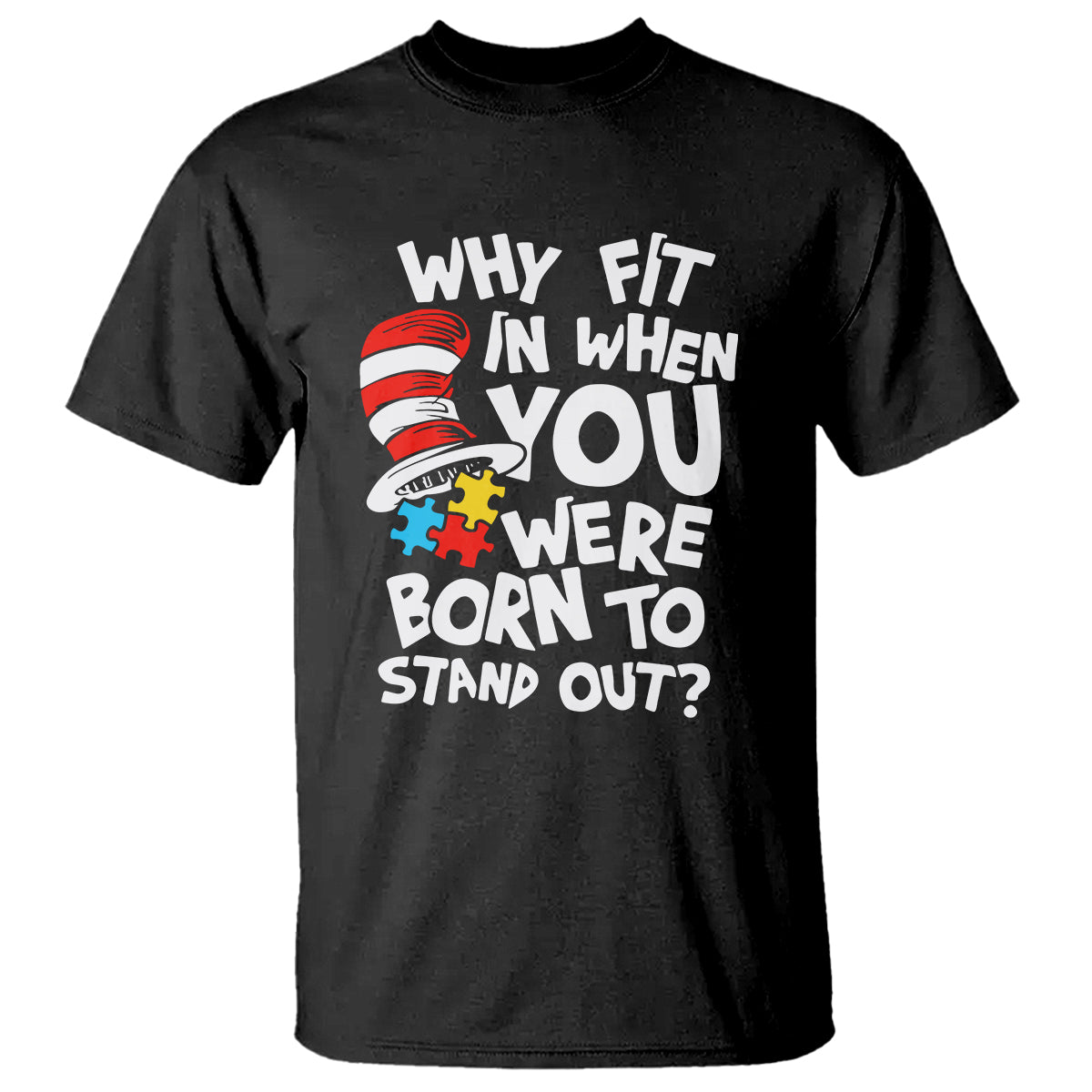 Proud Autism T Shirt Why Fit In When You Were Born To Stand Out - Wonder Print Shop
