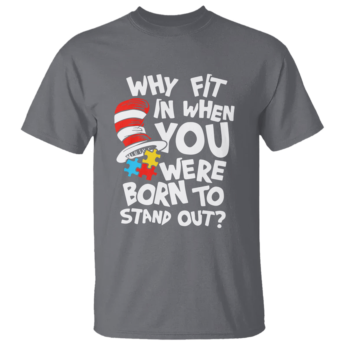 Proud Autism T Shirt Why Fit In When You Were Born To Stand Out - Wonder Print Shop