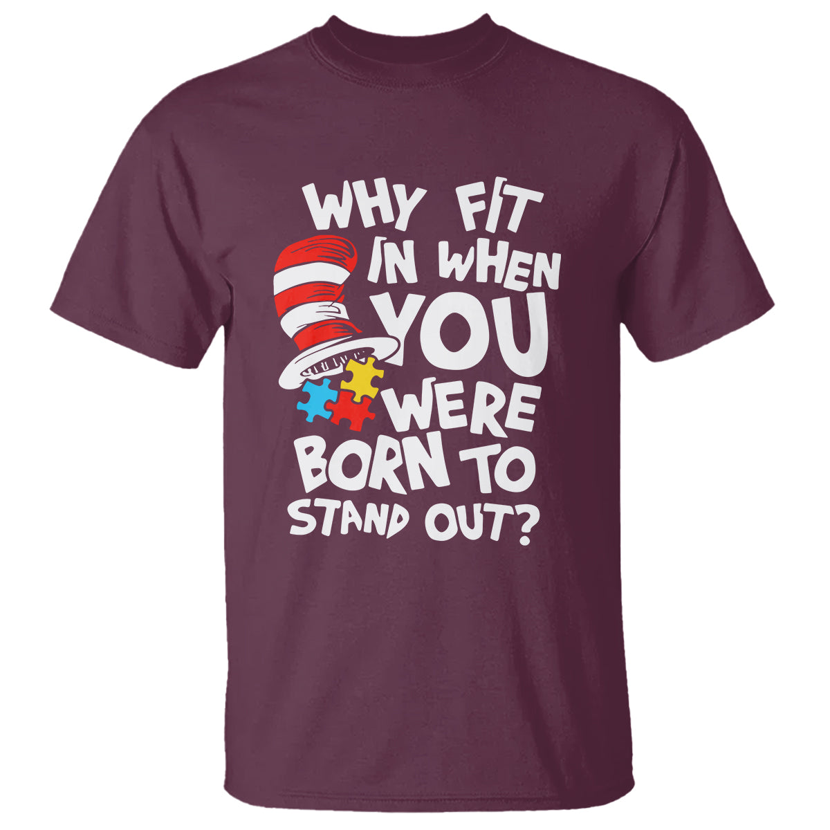 Proud Autism T Shirt Why Fit In When You Were Born To Stand Out - Wonder Print Shop