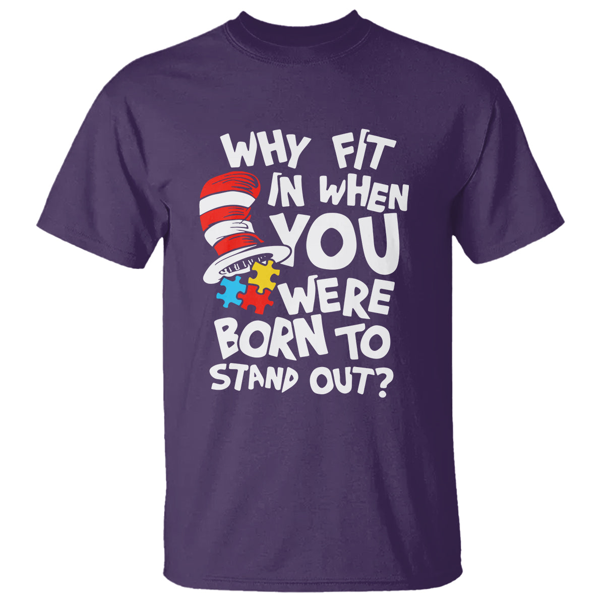 Proud Autism T Shirt Why Fit In When You Were Born To Stand Out - Wonder Print Shop