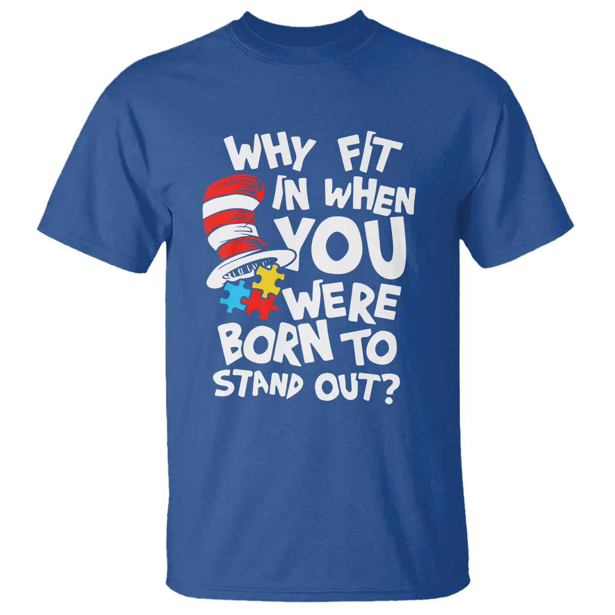 Proud Autism T Shirt Why Fit In When You Were Born To Stand Out - Wonder Print Shop