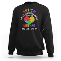Autism Mom Sweatshirt It Comes With A Mother Who Can't Give Up - Wonder Print Shop