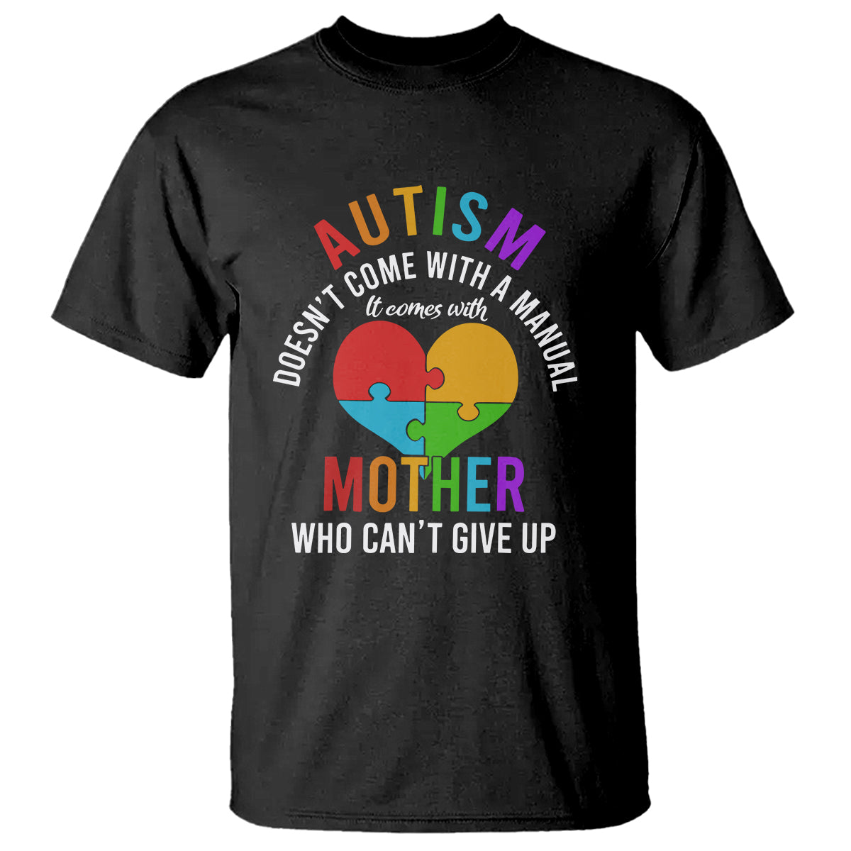 Autism Mom T Shirt It Comes With A Mother Who Can't Give Up - Wonder Print Shop
