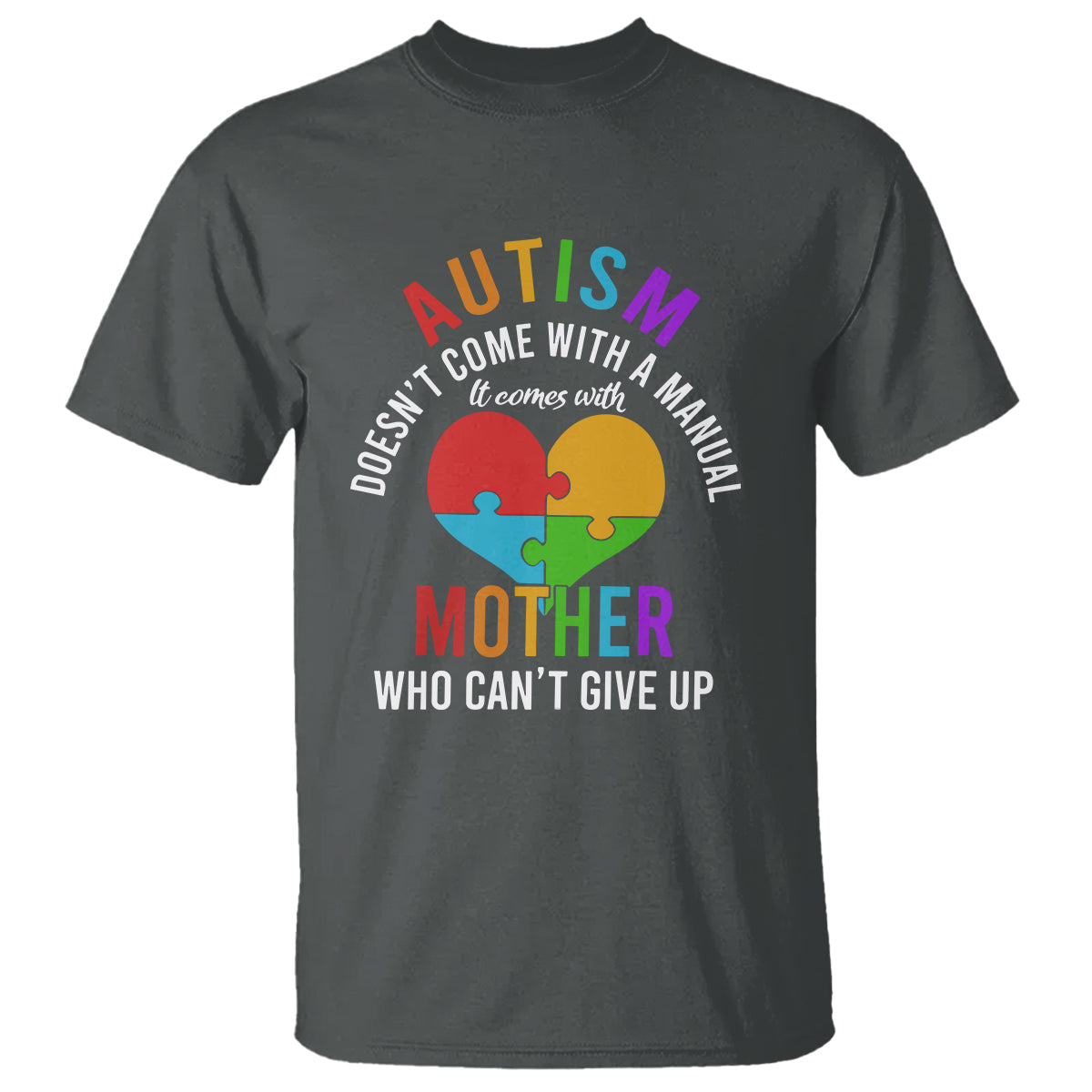 Autism Mom T Shirt It Comes With A Mother Who Can't Give Up - Wonder Print Shop