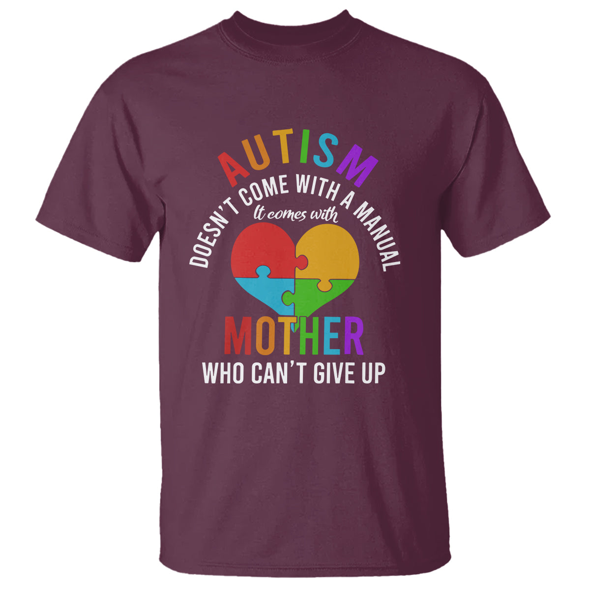 Autism Mom T Shirt It Comes With A Mother Who Can't Give Up - Wonder Print Shop
