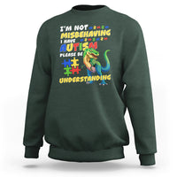 Dinosaur Autism Sweatshirt I'm Not Misbehaving I Have Autism Please Be Understanding - Wonder Print Shop