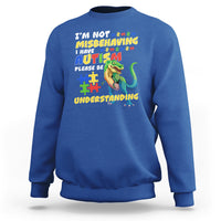 Dinosaur Autism Sweatshirt I'm Not Misbehaving I Have Autism Please Be Understanding - Wonder Print Shop
