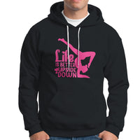 Yoga Saying Life Is Better Upside Down Dancer Gymnast Hoodie - Wonder Print Shop