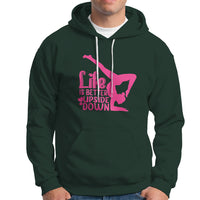 Yoga Saying Life Is Better Upside Down Dancer Gymnast Hoodie - Wonder Print Shop