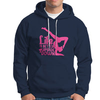 Yoga Saying Life Is Better Upside Down Dancer Gymnast Hoodie - Wonder Print Shop