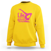 Yoga Saying Life Is Better Upside Down Dancer Gymnast Sweatshirt - Wonder Print Shop