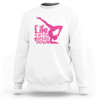 Yoga Saying Life Is Better Upside Down Dancer Gymnast Sweatshirt - Wonder Print Shop