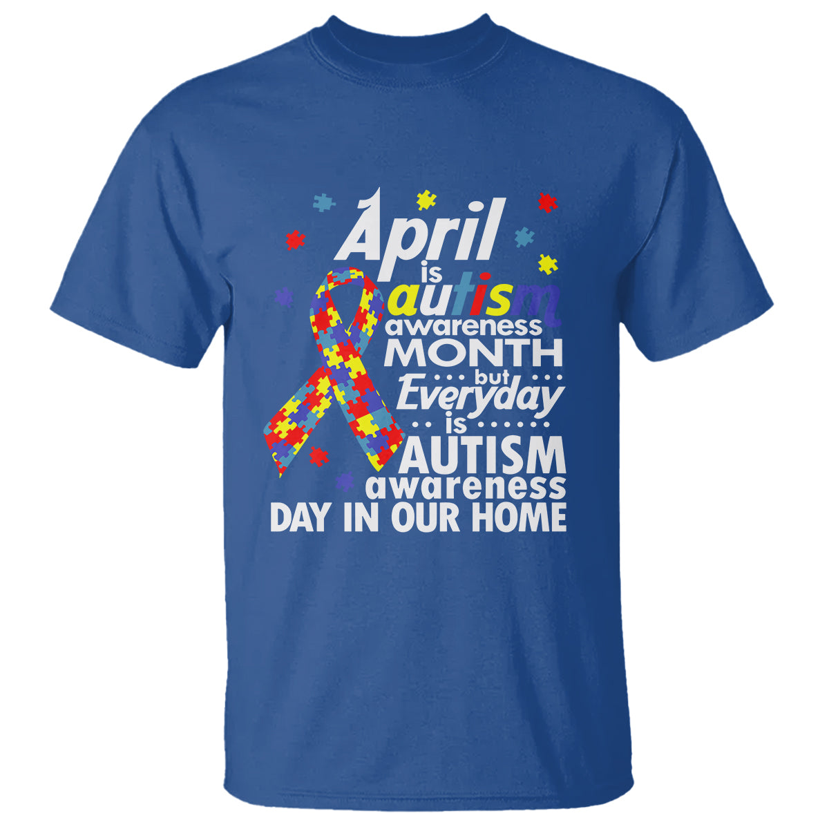 Autism Awareness T Shirt Everyday In Our Home Spectrum Puzzle Ribbon - Wonder Print Shop