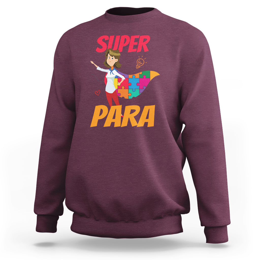 Autism Paraprofessional Teacher Sweatshirt Super Para Hero Support - Wonder Print Shop