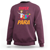 Autism Paraprofessional Teacher Sweatshirt Super Para Hero Support - Wonder Print Shop