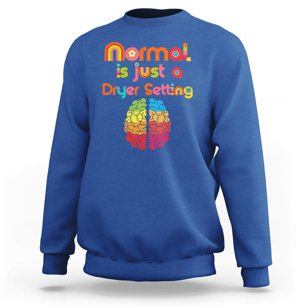 Proud Autism Sweatshirt Normal Is Just A Dryer Setting Neurodiversity Brain - Wonder Print Shop