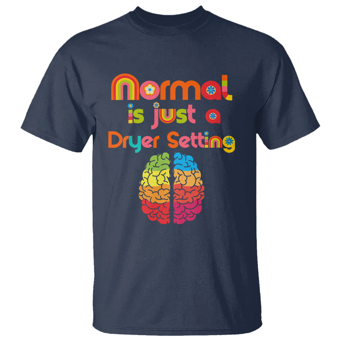 Proud Autism T Shirt Normal Is Just A Dryer Setting Neurodiversity Brain - Wonder Print Shop