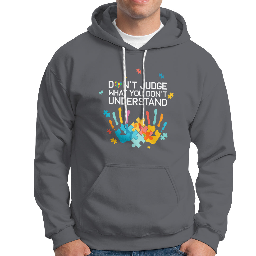 Autism Awareness Hoodie Don't Judge What You Don't Understand Puzzle Hand - Wonder Print Shop