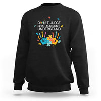 Autism Awareness Sweatshirt Don't Judge What You Don't Understand Puzzle Hand - Wonder Print Shop