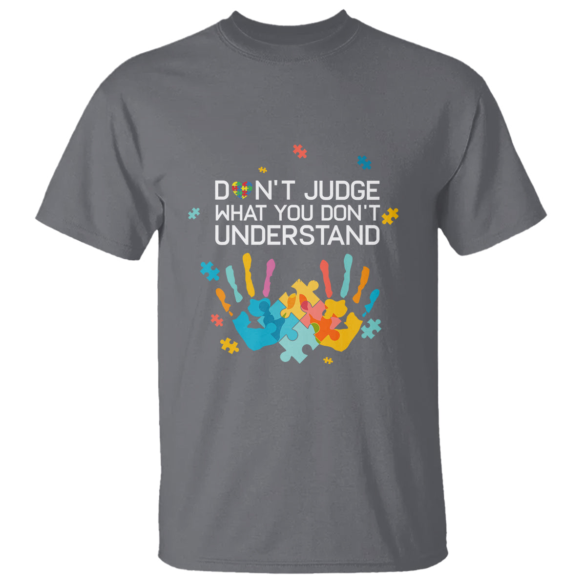 Autism Awareness T Shirt Don't Judge What You Don't Understand Puzzle Hand - Wonder Print Shop